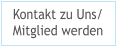Kontakt zu Uns/ Mitglied werden